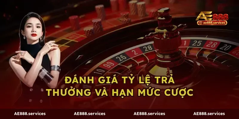 Đánh giá tỷ lệ trả thưởng và hạn mức cược