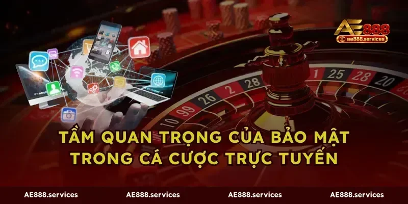 Tầm quan trọng của bảo mật trong cá cược trực tuyến