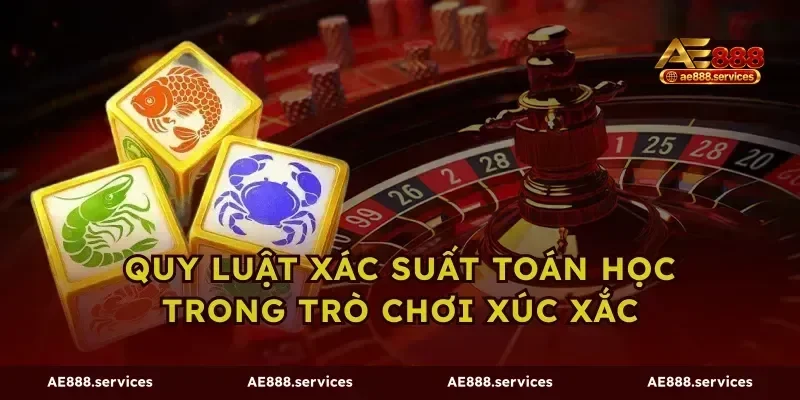 Quy luật xác suất toán học trong trò chơi xúc xắc