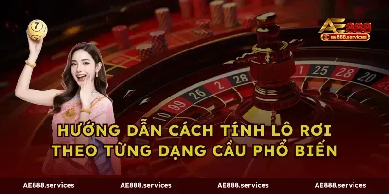Hướng dẫn Cách tính lô rơi theo từng dạng cầu phổ biến