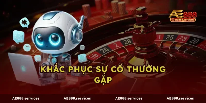 Khắc phục sự cố thường gặp
