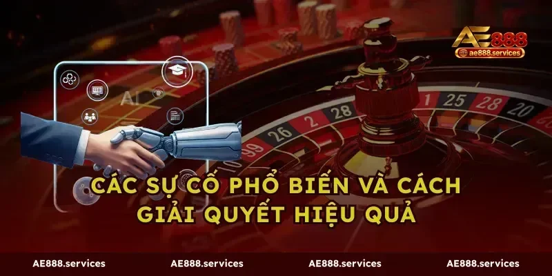 Các sự cố phổ biến và cách giải quyết hiệu quả