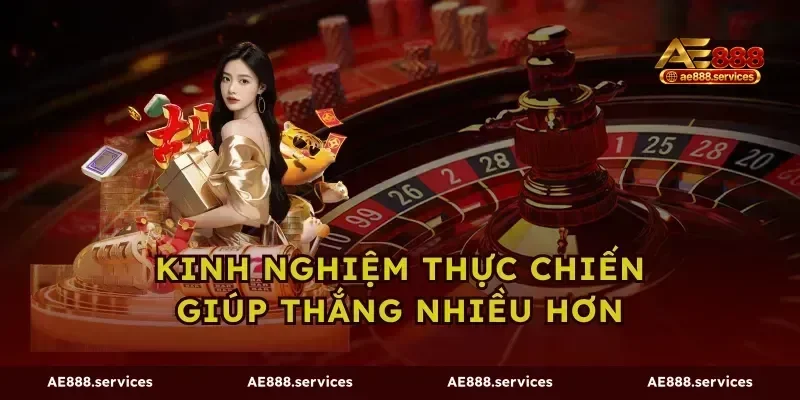 Kinh Nghiệm Thực Chiến Giúp Thắng Nhiều Hơn