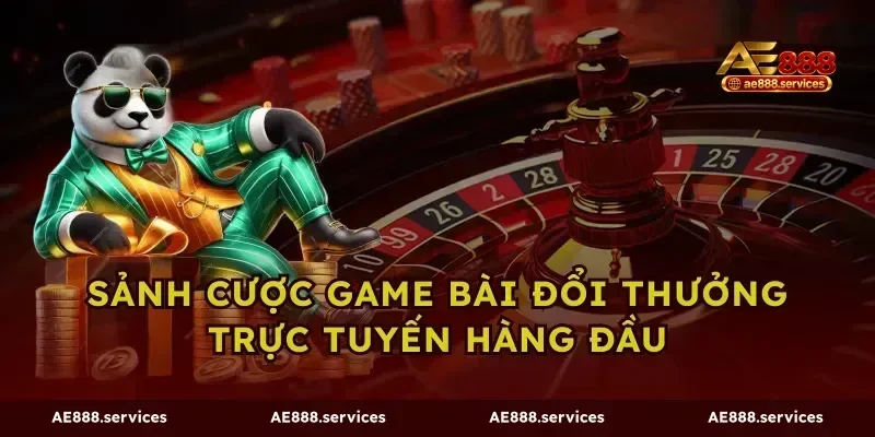 Sảnh cược game bài đổi thưởng trực tuyến hàng đầu