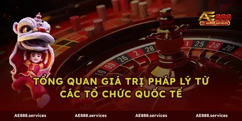 Tổng quan giá trị pháp lý từ các tổ chức quốc tế
