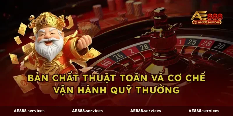 Bản chất thuật toán và cơ chế vận hành quỹ thưởng