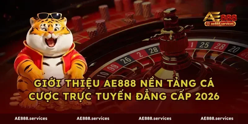 Giới Thiệu AE888 Nền Tảng Cá Cược Trực Tuyến Đẳng Cấp 2026