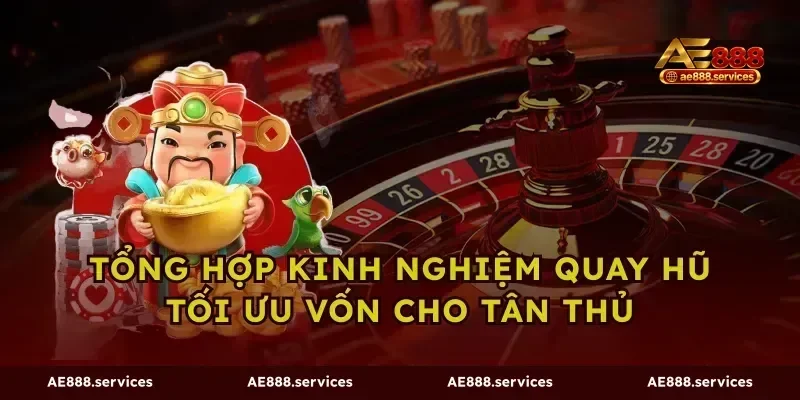 Tổng hợp kinh nghiệm quay hũ tối ưu vốn cho tân thủ