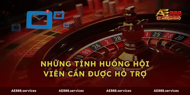 Những tình huống hội viên cần được hỗ trợ