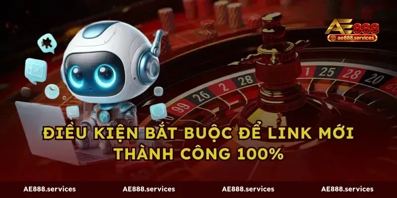Điều kiện bắt buộc để link mới thành công 100%