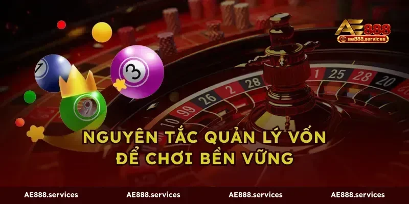 Nguyên Tắc Quản Lý Vốn Để Chơi Bền Vững