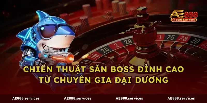 Chiến thuật săn boss đỉnh cao từ chuyên gia đại dương