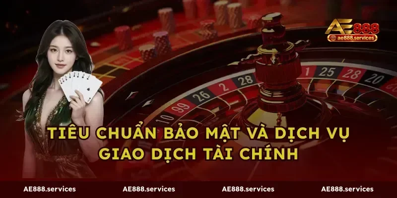 Tiêu chuẩn bảo mật và dịch vụ giao dịch tài chính
