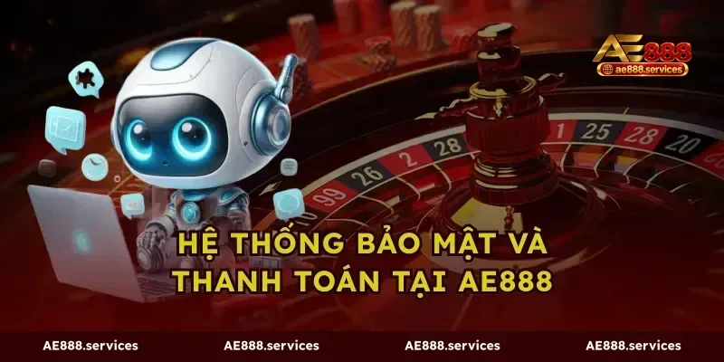 Hệ thống bảo mật và thanh toán tại ae888