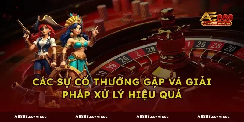 Các sự cố thường gặp và giải pháp xử lý hiệu quả