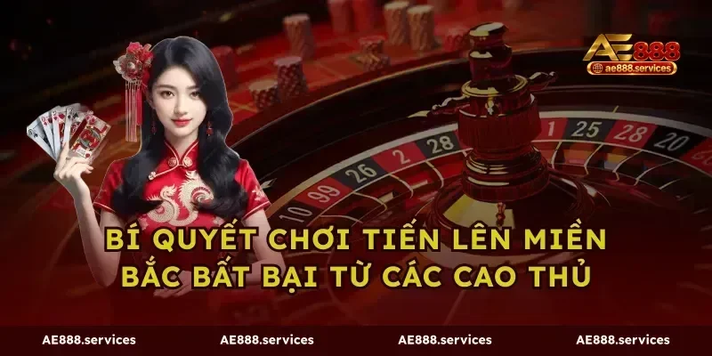 Bí Quyết Chơi Tiến Lên Miền Bắc Bất Bại Từ Các Cao Thủ