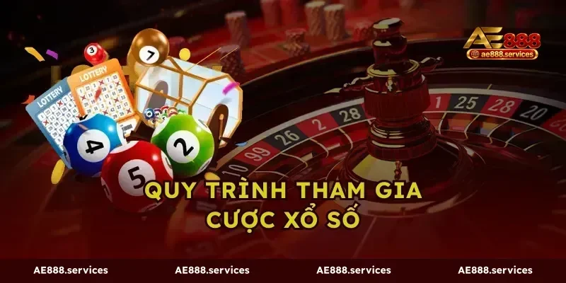 Quy trình tham gia cược xổ số